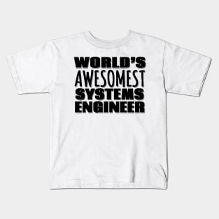 World's Awesomest Systems Engineer Kids T-Shirt